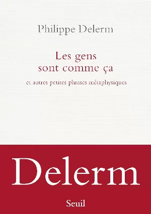 Philippe Delerm - Les gens sont comme ça et autres petites phrases métaphysiques